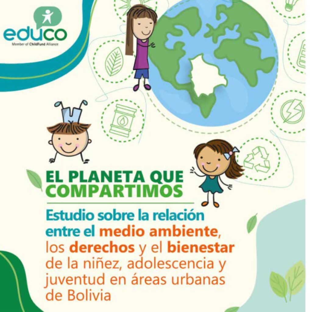 El Planeta que Compartimos: Estudio sobre la relación entre el medioambiente, los derechos y el bienestar de la niñez, adolescencia y juventud en áreas urbanas de Bolivia.