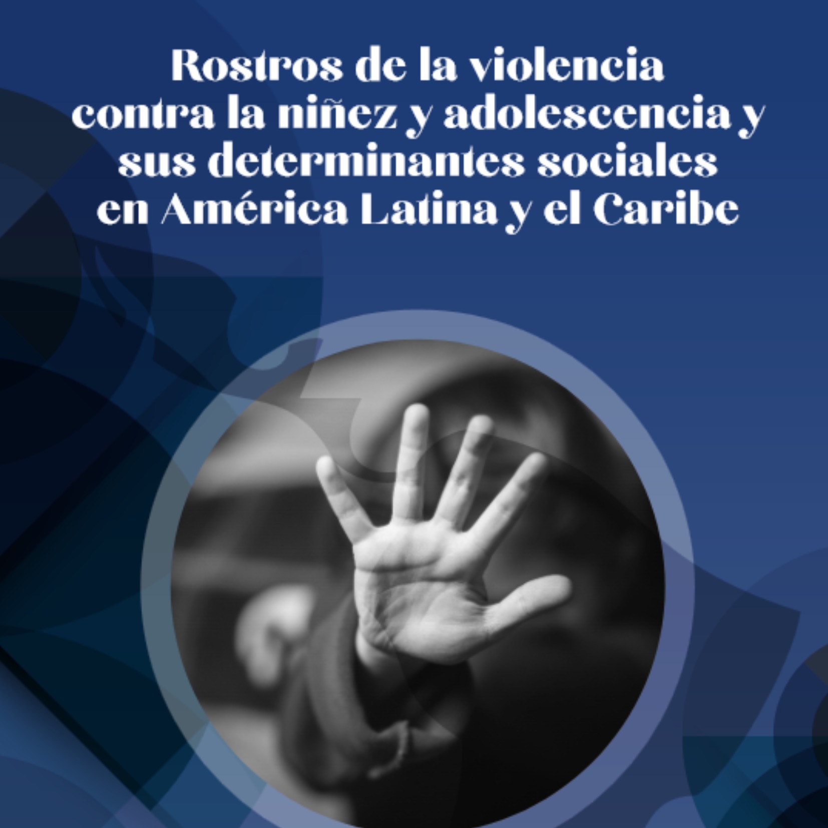 Rostros de la violencia contra la niñez y adolescencia y sus determinantes sociales en América Latina y el Caribe
