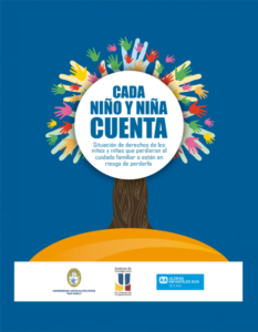 Cada niño y niña cuenta. Situación de derechos de los niños y niñas que perdieron el cuidado familiar o están en riesgo de perderlo