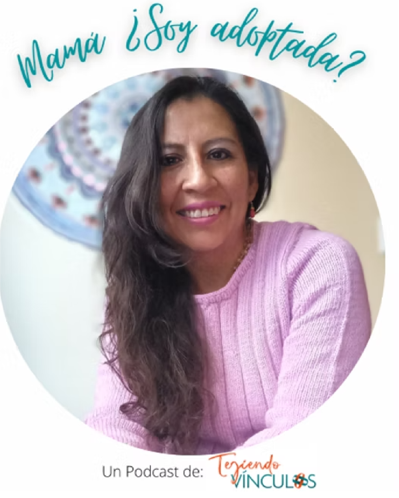Podcast Mamá ¿Soy Adoptada?
